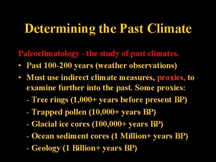 Determining the Past Climate Paleoclimatology - the study of past climates. • Past 100