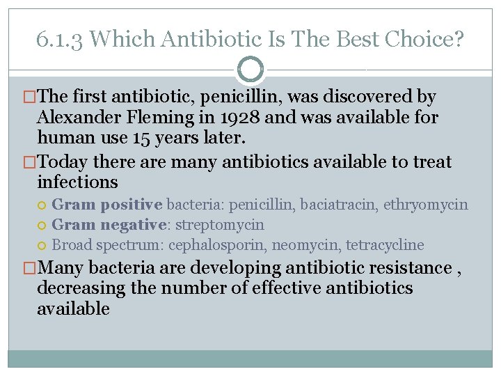 6. 1. 3 Which Antibiotic Is The Best Choice? �The first antibiotic, penicillin, was