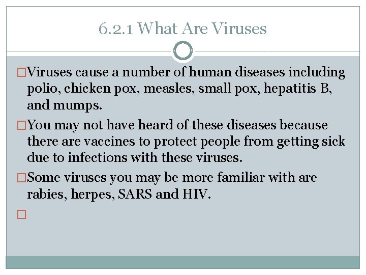 6. 2. 1 What Are Viruses �Viruses cause a number of human diseases including