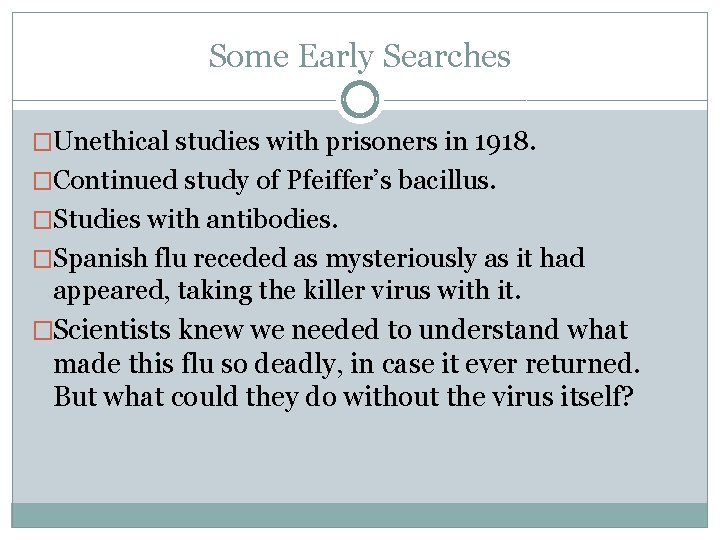 Some Early Searches �Unethical studies with prisoners in 1918. �Continued study of Pfeiffer’s bacillus.
