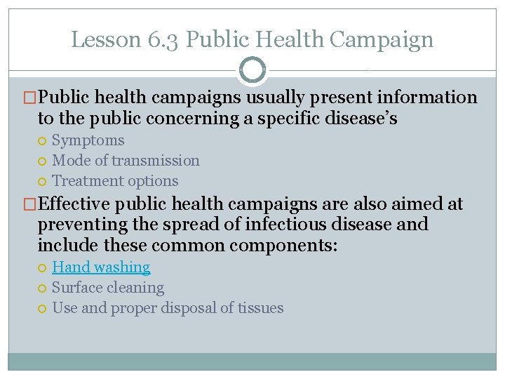 Lesson 6. 3 Public Health Campaign �Public health campaigns usually present information to the