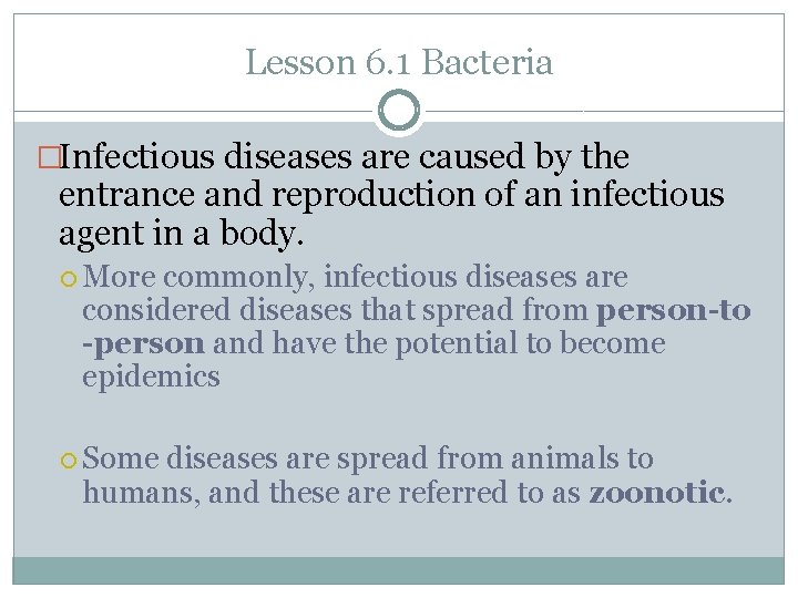 Lesson 6. 1 Bacteria �Infectious diseases are caused by the entrance and reproduction of