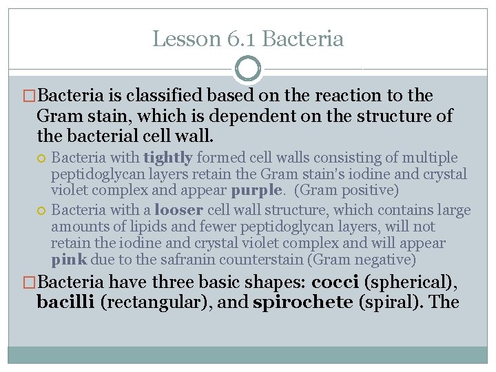 Lesson 6. 1 Bacteria �Bacteria is classified based on the reaction to the Gram