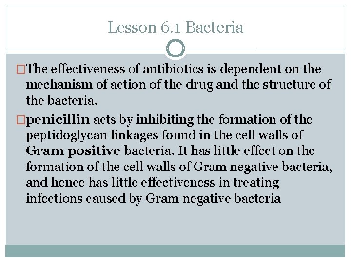 Lesson 6. 1 Bacteria �The effectiveness of antibiotics is dependent on the mechanism of