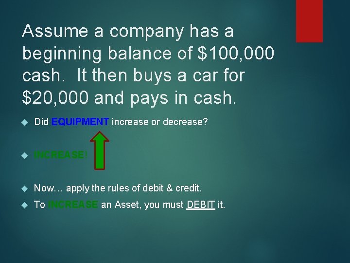 Assume a company has a beginning balance of $100, 000 cash. It then buys