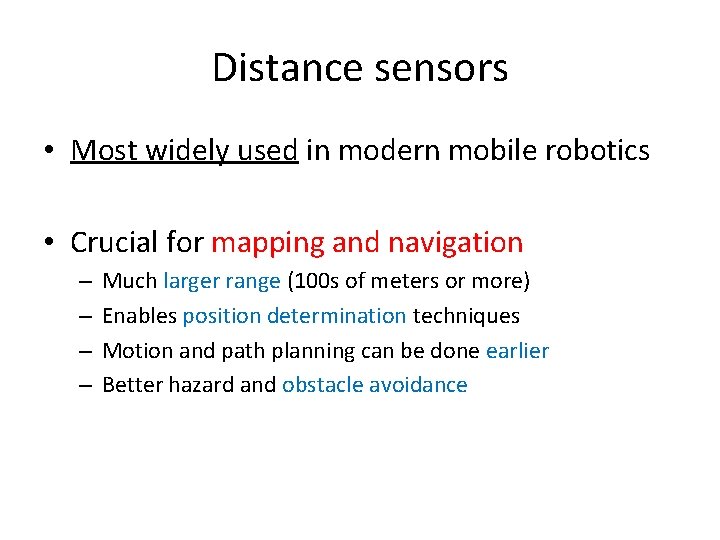 Distance sensors • Most widely used in modern mobile robotics • Crucial for mapping Distance sensors • Most widely used in modern mobile robotics • Crucial for mapping