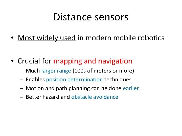 Distance sensors • Most widely used in modern mobile robotics • Crucial for mapping