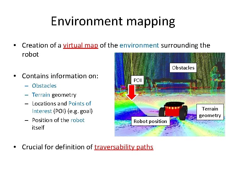 Environment mapping • Creation of a virtual map of the environment surrounding the robot