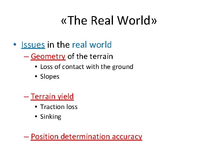  «The Real World» • Issues in the real world – Geometry of the