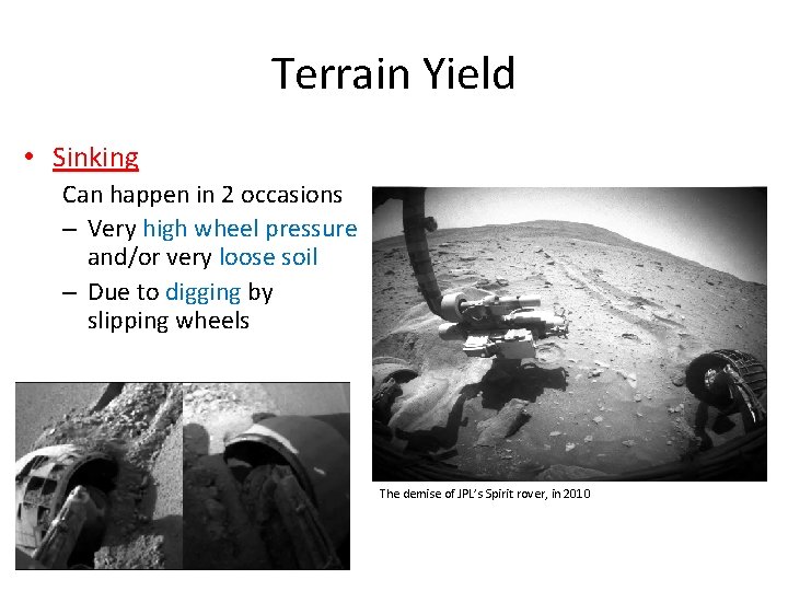 Terrain Yield • Sinking Can happen in 2 occasions – Very high wheel pressure