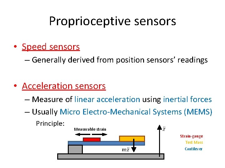 Proprioceptive sensors • Speed sensors – Generally derived from position sensors’ readings • Acceleration