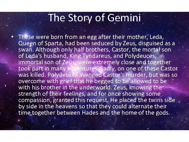 The Story of Gemini • These were born from an egg after their mother,