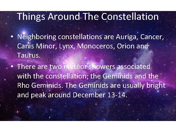 Things Around The Constellation • Neighboring constellations are Auriga, Cancer, Canis Minor, Lynx, Monoceros,