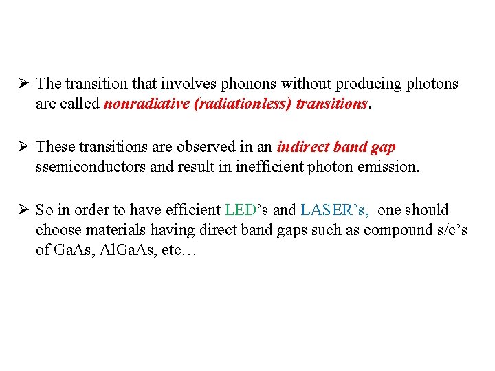 Ø The transition that involves phonons without producing photons are called nonradiative (radiationless) transitions.