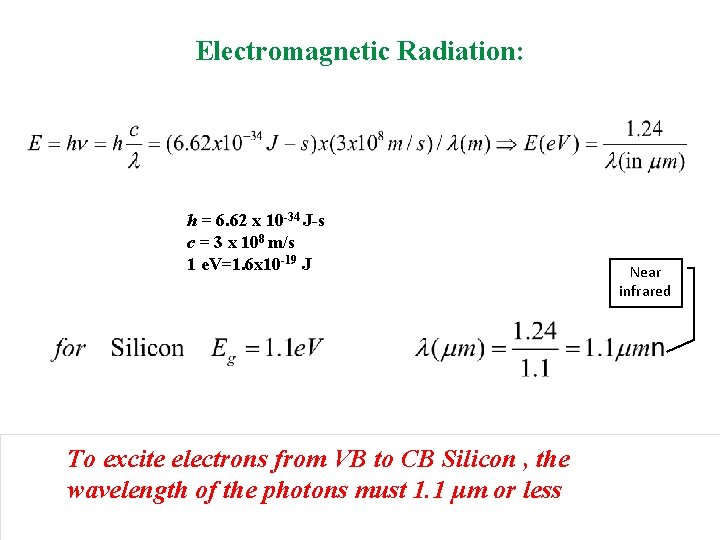 Electromagnetic Radiation: h = 6. 62 x 10 -34 J-s c = 3 x