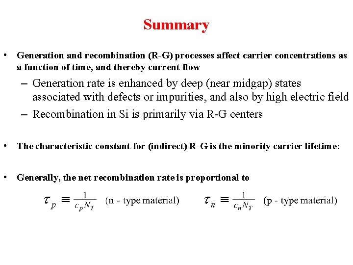 Summary • Generation and recombination (R-G) processes affect carrier concentrations as a function of