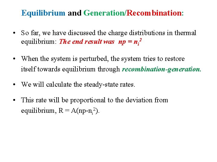 Equilibrium and Generation/Recombination: • So far, we have discussed the charge distributions in thermal