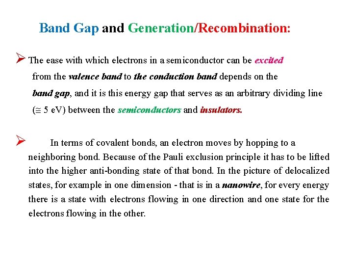 Band Gap and Generation/Recombination: Ø The ease with which electrons in a semiconductor can