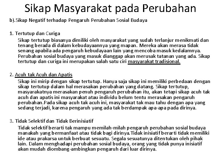 Sikap Masyarakat pada Perubahan b). Sikap Negatif terhadap Pengaruh Perubahan Sosial Budaya 1. Tertutup Sikap Masyarakat pada Perubahan b). Sikap Negatif terhadap Pengaruh Perubahan Sosial Budaya 1. Tertutup