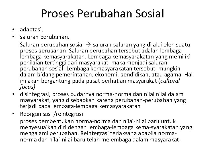 Proses Perubahan Sosial • adaptasi, • saluran perubahan, Saluran perubahan sosial saluran-saluran yang dilalui Proses Perubahan Sosial • adaptasi, • saluran perubahan, Saluran perubahan sosial saluran-saluran yang dilalui