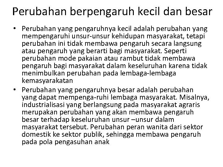 Perubahan berpengaruh kecil dan besar • Perubahan yang pengaruhnya kecil adalah perubahan yang mempengaruhi