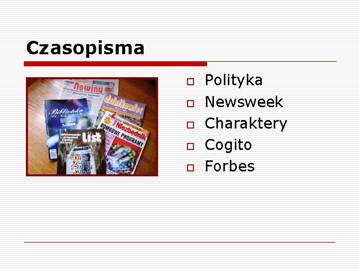 Czasopisma o o o Polityka Newsweek Charaktery Cogito Forbes 