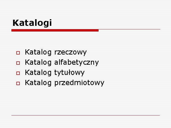Katalogi o o Katalog rzeczowy alfabetyczny tytułowy przedmiotowy 