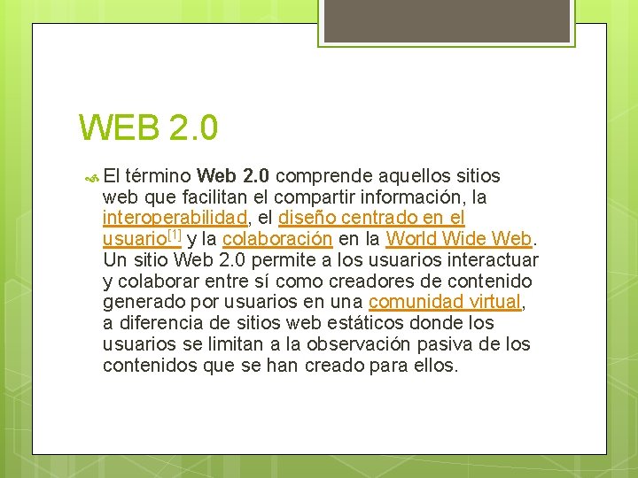 WEB 2. 0 El término Web 2. 0 comprende aquellos sitios web que facilitan