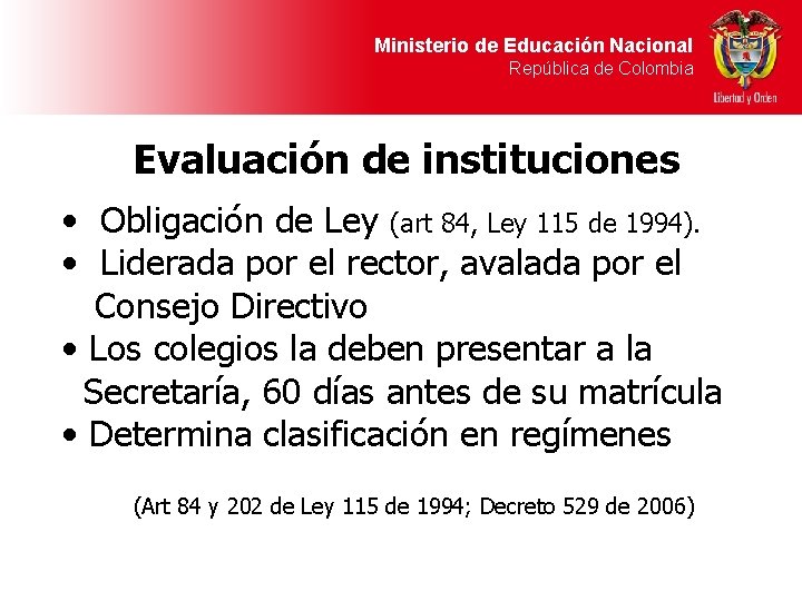 Ministerio de Educación Nacional República de Colombia Evaluación de instituciones • Obligación de Ley