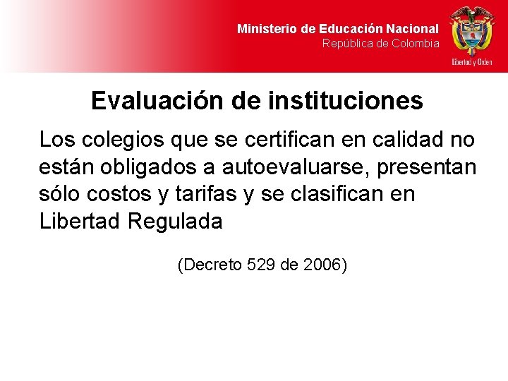 Ministerio de Educación Nacional República de Colombia Evaluación de instituciones Los colegios que se