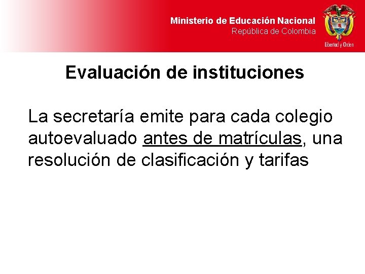 Ministerio de Educación Nacional República de Colombia Evaluación de instituciones La secretaría emite para