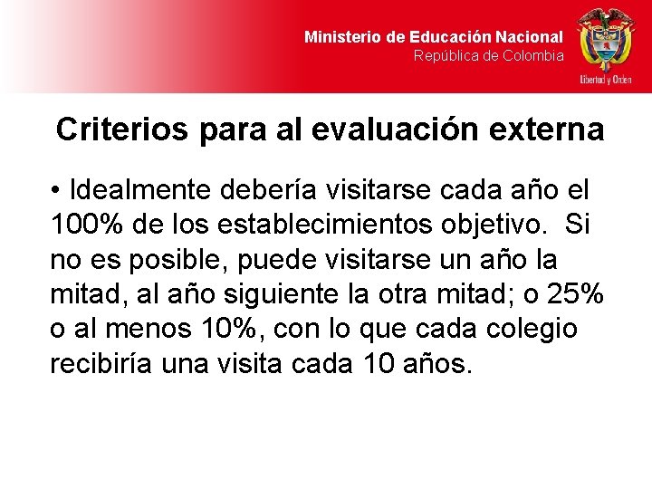 Ministerio de Educación Nacional República de Colombia Criterios para al evaluación externa • Idealmente