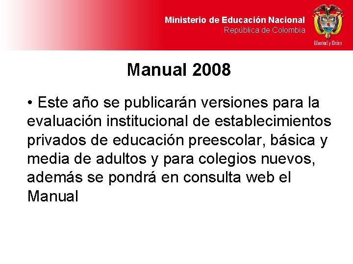 Ministerio de Educación Nacional República de Colombia Manual 2008 • Este año se publicarán