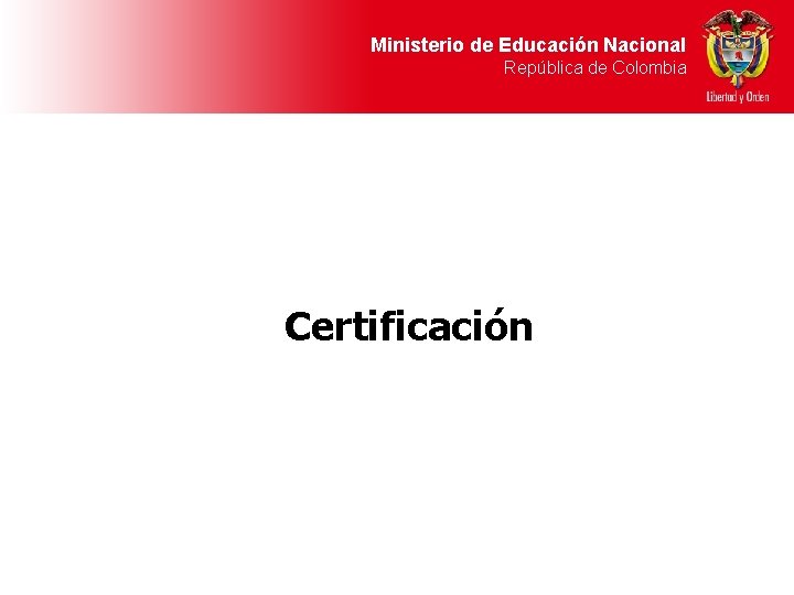 Ministerio de Educación Nacional República de Colombia Certificación 