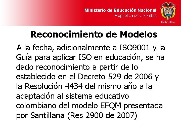 Ministerio de Educación Nacional República de Colombia Reconocimiento de Modelos A la fecha, adicionalmente