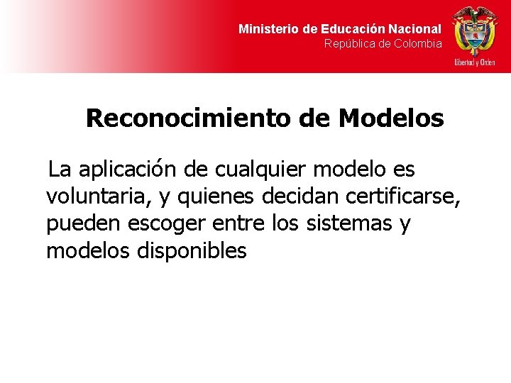 Ministerio de Educación Nacional República de Colombia Reconocimiento de Modelos La aplicación de cualquier