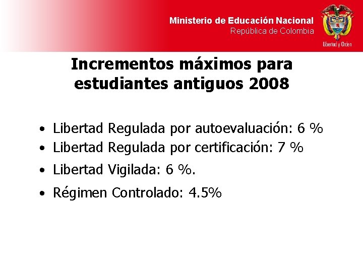 Ministerio de Educación Nacional República de Colombia Incrementos máximos para estudiantes antiguos 2008 •