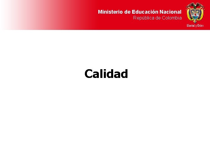 Ministerio de Educación Nacional República de Colombia Calidad 