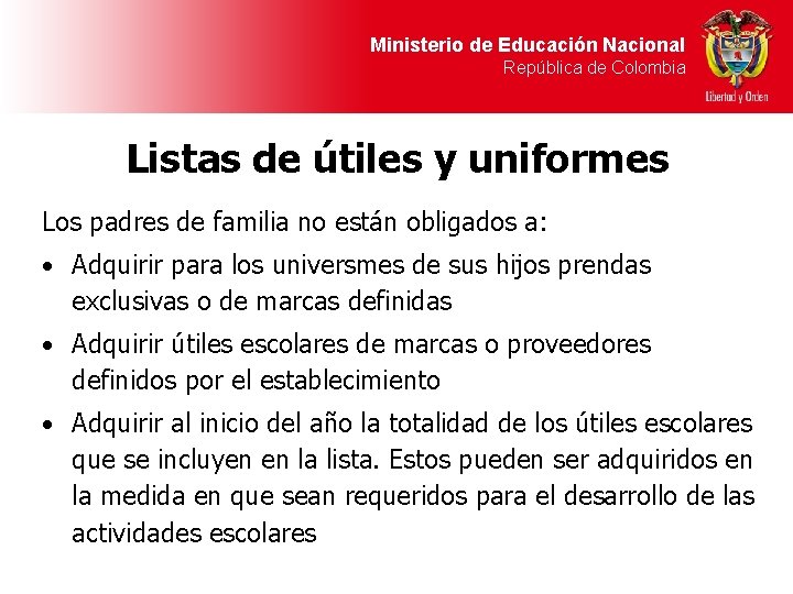 Ministerio de Educación Nacional República de Colombia Listas de útiles y uniformes Los padres