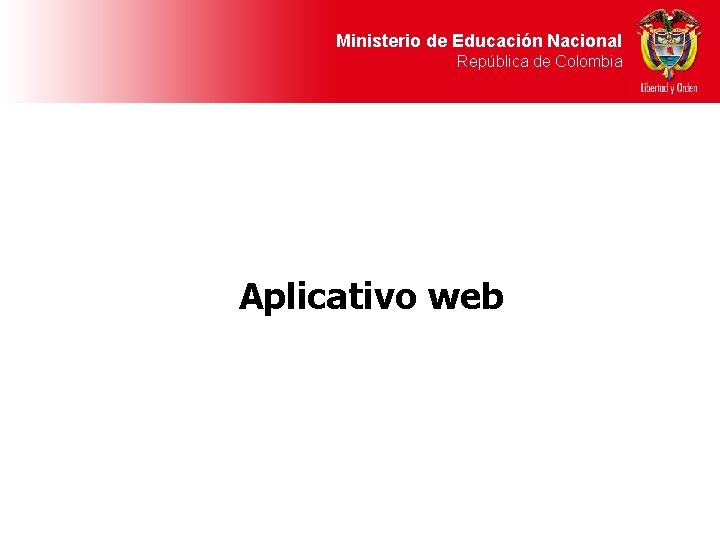 Ministerio de Educación Nacional República de Colombia Aplicativo web 