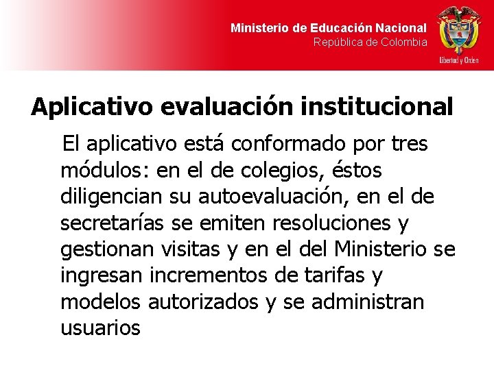 Ministerio de Educación Nacional República de Colombia Aplicativo evaluación institucional El aplicativo está conformado