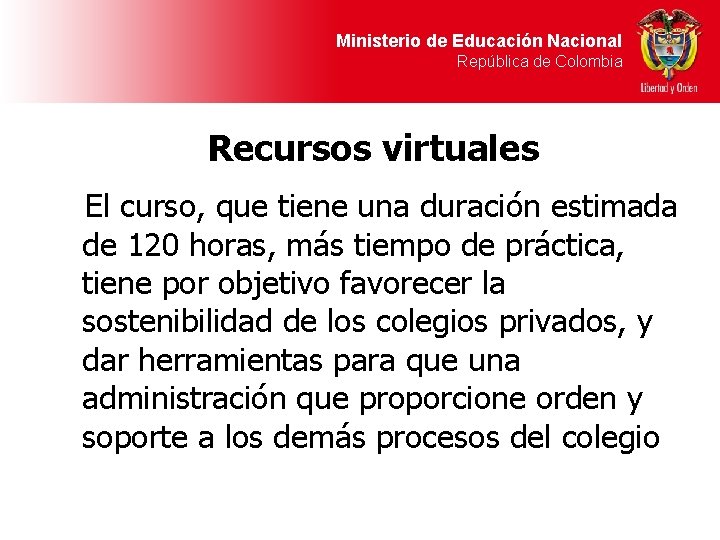 Ministerio de Educación Nacional República de Colombia Recursos virtuales El curso, que tiene una