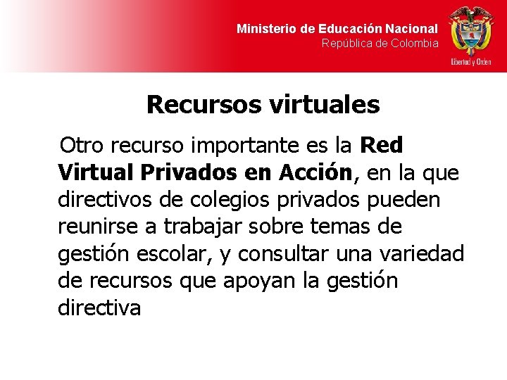 Ministerio de Educación Nacional República de Colombia Recursos virtuales Otro recurso importante es la