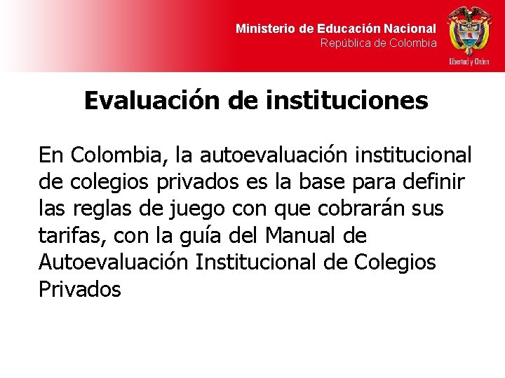 Ministerio de Educación Nacional República de Colombia Evaluación de instituciones En Colombia, la autoevaluación