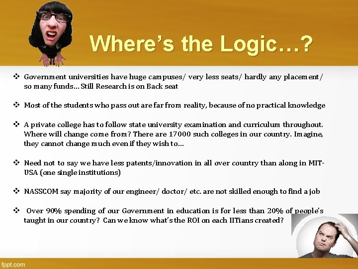Where’s the Logic…? v Government universities have huge campuses/ very less seats/ hardly any