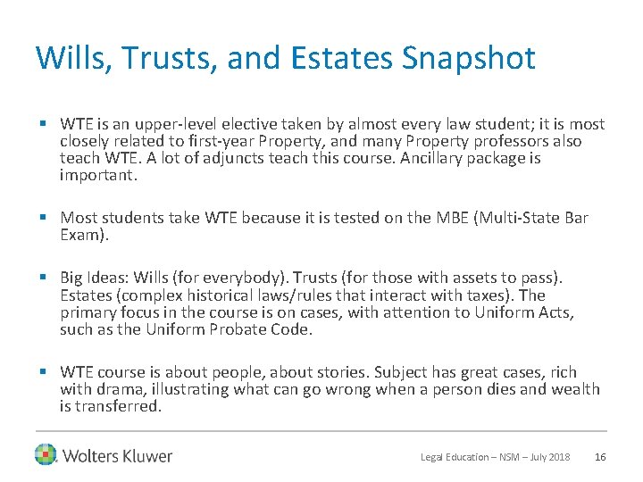 Wills, Trusts, and Estates Snapshot § WTE is an upper-level elective taken by almost