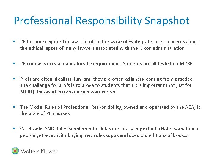 Professional Responsibility Snapshot § PR became required in law schools in the wake of