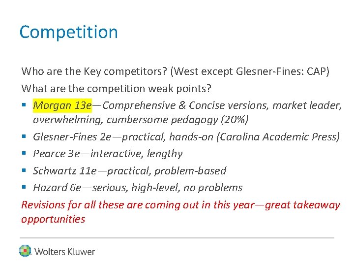 Competition Who are the Key competitors? (West except Glesner-Fines: CAP) What are the competition