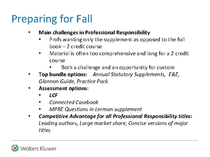 Preparing for Fall • • Main challenges in Professional Responsibility • Profs wanting only