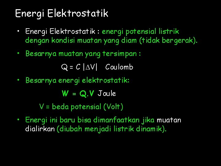 Energi Elektrostatik • Energi Elektrostatik : energi potensial listrik dengan kondisi muatan yang diam